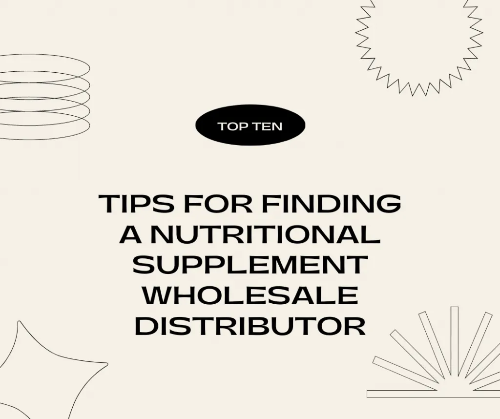10 Tips for Finding a Nutritional Supplement Wholesale Distributor